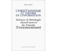 Christianisme et théorie de l'information - Science et théologie dans l'oeuvre de Claude Tresmontant - Philippe Gagnon - F.x. De Guibert - Livre