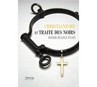 Christianisme et traite des noirs - Roger Buangi Puati - Verone Eds - broché - Essai