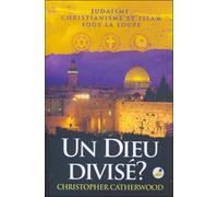 Christianisme, Judaïsme et Islam sous la loupe Un dieu divisé ? - Christopher Catherwood - Ourania - broché - Essai
