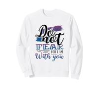Christianisme, ne crains Rien, Car Je suis avec toi, chrétien Sweatshirt