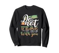 Christianisme, ne crains Rien, Car Je suis avec toi, chrétien Sweatshirt