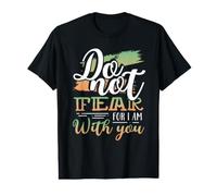 Christianisme, ne crains Rien, Car Je suis avec toi, chrétien T-Shirt Graphique avec Valeur