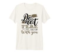 Christianisme, ne crains Rien, Car Je suis avec toi, chrétien T-Shirt Haut de Gamme
