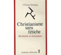 Christianisme sans fétiche: Révélation et domination