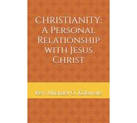 CHRISTIANITY A Personal Relationship with Jesus Christ
