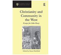 Christianity And Community In The West: Essays For John Bossy (St Andrews Studies In Reformation History)