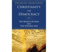 Christianity and Democracy And the Rights of Man and the Natural Law by Jacques Maritain & Translated by Doris C Anson Jacques Maritain Translated by Doris C Anson (Auteur)