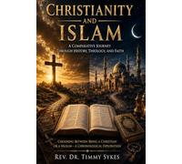 CHRISTIANITY AND ISLAM: A COMPARATIVE JOURNEY THROUGH HISTORY, THEOLOGY, AND FAITH