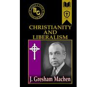 Christianity and Liberalism (Black & Gold Classics)