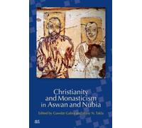 Christianity and Monasticism in Aswan and Nubia - [Version Originale] Inconnu (Auteur)