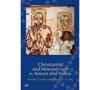 Christianity and Monasticism in Aswan and Nubia - [Version Originale] Inconnu (Auteur)
