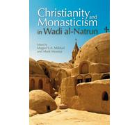 Christianity and Monasticism in Wadi al-Natrun: Essays from the 2002 International Symposium of the Saint Mark Foundation and the Saint Shenouda the Archimandrite Coptic Society