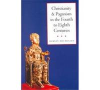 Christianity and Paganism in the Fourth to Eighth Centuries Ramsay MacMullen (Auteur)