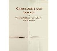 Christianity And Science: Webster's Quotations, Facts And Phrases