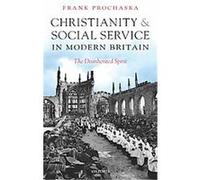 Christianity And Social Service in Modern Britain F.K. Prochaska (Auteur)