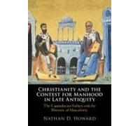 Christianity And The Contest For Manhood In Late Antiquity