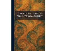 Christianity and the Present Moral Unrest