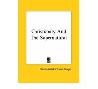 (Christianity and the Supernatural) By Hugel, Baron Friedrich Von (Author) Paperback on (12 , 2005)