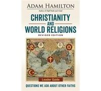 Christianity and World Religions Leader Guide Revised Ed. by Adam Hamilton Adam Hamilton (Auteur)