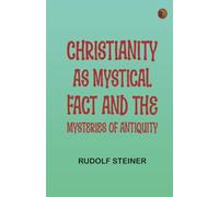 Christianity as Mystical Fact, and the Mysteries of Antiquity