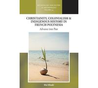 Christianity, Colonialism and Indigenous History in French Polynesia: Advance into Past
