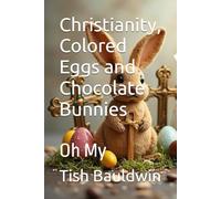 Christianity, Colored Eggs and Chocolate Bunnies: Oh My