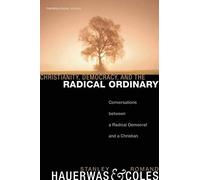 Christianity, Democracy, And The Radical Ordinary