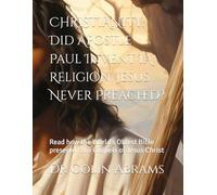 CHRISTIANITY: Did Apostle Paul Invent IA Religion, Jesus Never Preached?: Read how the World's Oldest Bible preserved the Gospels of Jesus Christ