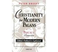 Christianity for Modern Pagans: Pascal's Pensees