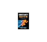 Christianity Head To Toe: How Believing In Jesus Redeems Every Part Of You Paperback Book By Billy Shaw
