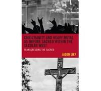 Christianity & Heavy Metal As Impure Sac Jason Lief, (Auteur)