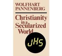 Christianity in a Secularized World Pannenberg, Wolfhart (Auteur)