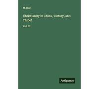 Christianity in China, Tartary, and Thibet: Vol. III