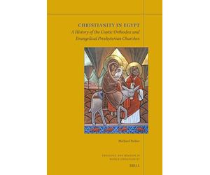 Christianity in Egypt: A History of the Coptic Orthodox And Evangelical Presbyterian Churches
