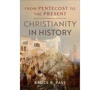 Christianity in History From Pentecost to the Present - Bruce Pass - Baker publishing group - ebook (ePub) - Livre