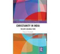 Christianity in India by Joseph & Clara University of Calgary & Canada Joseph Clara University of Calgary Canada (Auteur)