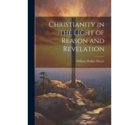 Christianity In The Light Of Reason And Revelation