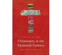 Christianity in the Twentieth Century: A World History