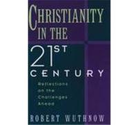 Christianity in the Twenty-First Century Robert Wuthnow (Auteur)