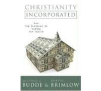 Christianity Incorporated: How Big Business Is Buying the Church Budde, Michael L., Brimlow, Robert W. (Auteur)
