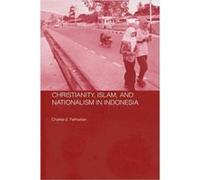 Christianity Islam and Nationalism in Indonesia by Charles E. Farhadian Charles E. Farhadian (Auteur)
