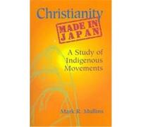 Christianity Made in Japan, Nanzan Library of Asian Religion and Culture Mark Mullins (Auteur)
