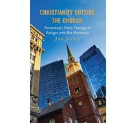 Christianity Outside the Church: Pannenberg’s Public Theology in Dialogue with Max Stackhouse