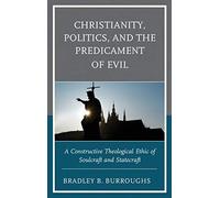 Christianity Politics and the Predicament of Evil by Bradley B. Burroughs Unknown (Auteur)