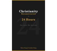 Christianity Reconstructed in 24 Hours: One story. One decision.