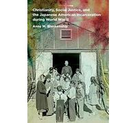 Christianity, Social Justice, And The Japanese American Incarceration During World War Ii