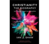 Christianity The Biography by Ian J. Author Shaw Ian J. Author Shaw (Auteur)