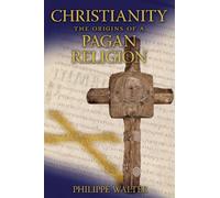 Christianity: The Origins of a Pagan Religion