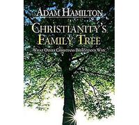 Christianity's Family Tree: What Other Christians Believe and Why