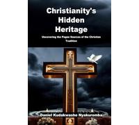 Christianity's Hidden Heritage: Uncovering the Pagan Sources of the Christian Tradition